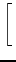 $\displaystyle \left[\vphantom{\begin{array}{rr} 1 & 2\\  3&4\end{array}}\right.$