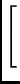 $ \left[\vphantom{
\begin{array}{ccc}
2a-1 & a & 2a-1\\
a^2+a-2 & a^2-1 & a-1\\
a^2+a-1 & a^2+a-1 & a
\end{array}}\right.$