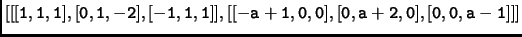 $\displaystyle \tt [[[1,1,1],[0,1,-2],[-1,1,1]],[[-a+1,0,0],[0,a+2,0],[0,0,a-1]]]$