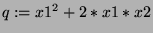 $q:=x1^2+2*x1*x2$