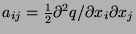 $a_{ij}=\frac{1}{2}\partial^2 q/\partial x_i \partial x_j$