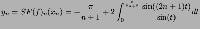 $\displaystyle y_n=SF(f)_n(x_n)=-\frac{\pi}{n+1}
+2\int_0^{\frac{\pi}{2n+2}}\frac{\sin((2n+1)t)}{\sin(t)}dt$