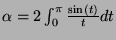 $ \alpha=2 \int_0^\pi \frac{\sin(t)}{t}dt$