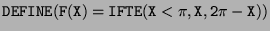 $ {\tt DEFINE(F(X)=IFTE(X<\pi,X,2\pi-X))}$