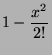 $\displaystyle 1-\frac{x^2}{2!}$