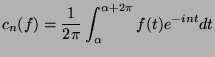 $\displaystyle c_n(f)=\frac{1}{2\pi}\int_\alpha^{\alpha+2\pi}f(t)e^{-int}dt $