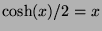 $\cosh(x)/2=x$