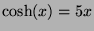 $\cosh(x)=5x$