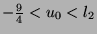 $-\frac{9}{4}<u_0<l_2$