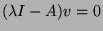 $(\lambda I-A)v=0$