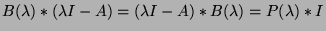 $B(\lambda)*(\lambda I-A)=(\lambda I-A)*B(\lambda)=P(\lambda)*I $