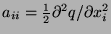 $a_{ii}=\frac{1}{2} \partial^2 q/\partial x_i^2$