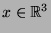 $x \in \mathbb{R}^3$