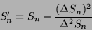 \begin{displaymath}S'_n= S_n -\frac{(\Delta S_n)^2}{\Delta ^2 S_n} \end{displaymath}