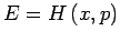 $ E=H\left(x,p\right)$