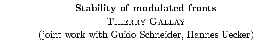 $\textstyle \parbox{\textwidth}{ \begin{center}\textbf{Stability of modulated fr...
...llskipamount]
(joint work with Guido Schneider, Hannes Uecker)
}
\end{center}}$