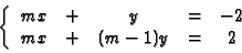 \begin{displaymath}\left\{ \begin{array}{ccccc}
mx &+&y &=&-2 \\
mx &+ &(m-1)y&=&2
\end{array}\right.\end{displaymath}