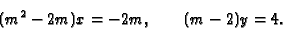 \begin{displaymath}(m^2-2m)x=-2m, \quad \quad (m-2)y=4.\end{displaymath}