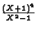 $\frac{(X+1)^4}{X^2-1} $