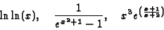 \begin{displaymath}\ln \ln (x), \quad \frac{1}{e^{x^2+1}-1}, \quad
x^3e^{\left(\frac{x+1}{x+2}\right)} \end{displaymath}