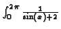 $\int _0^{2\pi }\frac{1}{\sin(x)+2} $