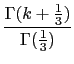 $\displaystyle {\frac{{\Gamma(k+\frac{1}{3})}}{{\Gamma(\frac{1}{3})}}}$