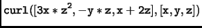 $\displaystyle \tt curl([3x*z^2,-y*z,x+2z],[x,y,z])$