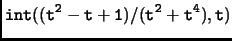 $\displaystyle \tt int((t^2-t+1)/(t^2+t^4),t)$
