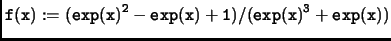 $\displaystyle \tt f(x):=(exp(x)^2-exp(x)+1)/(exp(x)^3+exp(x))$