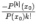 $\displaystyle {\frac{{-P^{[k]}(x_0)}}{{P(x_0) k!}}}$