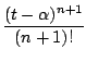 $\displaystyle {\frac{{(t-\alpha)^{n+1}}}{{(n+1)!}}}$