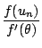 $\displaystyle {\frac{{f(u_n)}}{{f'(\theta)}}}$