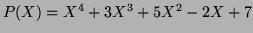 $ P(X)=X^4+3X^3+5X^2-2X+7$