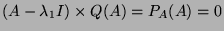 $(A-\lambda_1I)\times Q(A)=P_A(A)=0$
