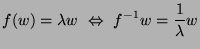 $\displaystyle f(w)=\lambda w \ \Leftrightarrow \ f^{-1}w=\frac{1}{\lambda}w$