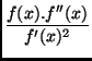 $\displaystyle {\frac{f(x).f''(x)}{f'(x)^2}}$