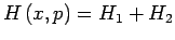 $ H\left(x,p\right)=H_{1}+H_{2}$