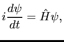 $\displaystyle i\frac{d\psi}{dt}=\hat{H}\psi,$