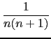 $\displaystyle {\frac{{1}}{{n(n+1)}}}$