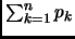 $\sum_{k=1}^n p_k$