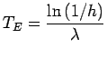 $\displaystyle T_{E}=\frac{\ln\left(1/h\right)}{\lambda}$