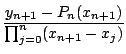 $\displaystyle {\frac{{y_{n+1}-P_n(x_{n+1})}}{{\prod_{j=0}^n (x_{n+1}-x_j)}}}$