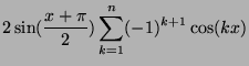 $\displaystyle 2\sin(\frac{x+\pi}{2})\sum_{k=1}^n(-1)^{k+1} \cos(kx)$