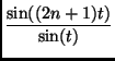 $\displaystyle {\frac{\sin((2n+1)t)}{\sin(t)}}$